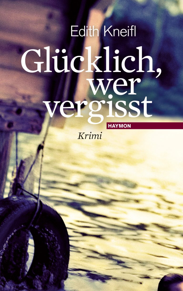 Glücklich, wer vergisst Haymon Verlag Glücklich, wer vergisst Haymon Verlag