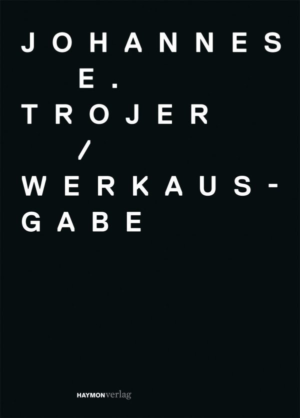 Werkausgabe Johannes E. Trojer (1935-1991)