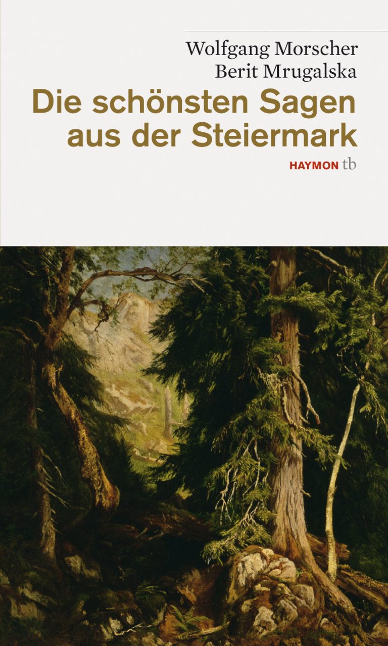 Die schönsten Sagen aus der Steiermark - Haymon Verlag